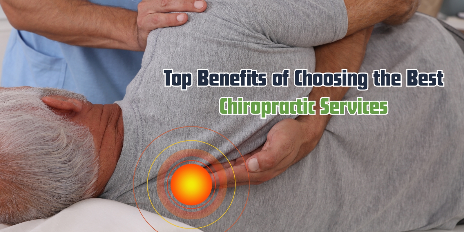 Top Benefits of Choosing the Best Chiropractic Services